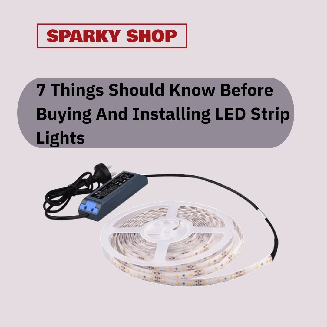 7 Things Should Know Before Buying And Installing LED Strip Lights